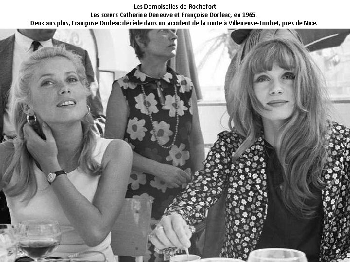 Les Demoiselles de Rochefort Les sœurs Catherine Deneuve et Françoise Dorleac, en 1965. Deux