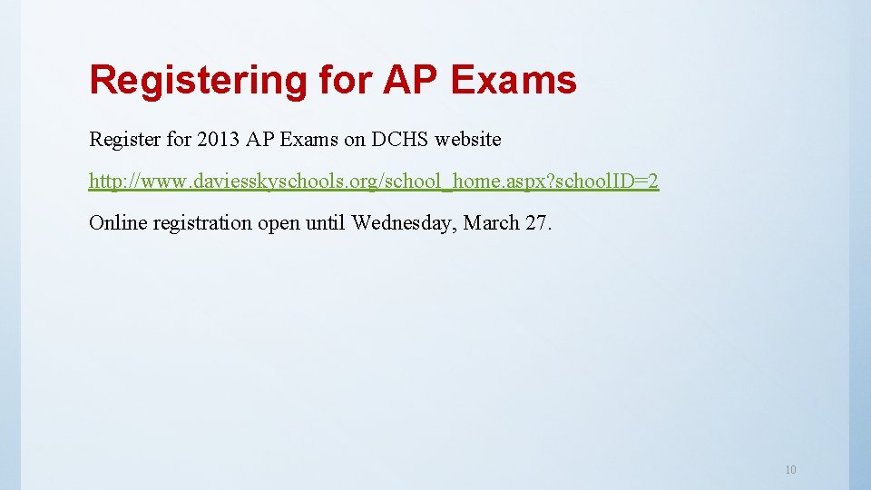 Registering for AP Exams Register for 2013 AP Exams on DCHS website http: //www. Registering for AP Exams Register for 2013 AP Exams on DCHS website http: //www.