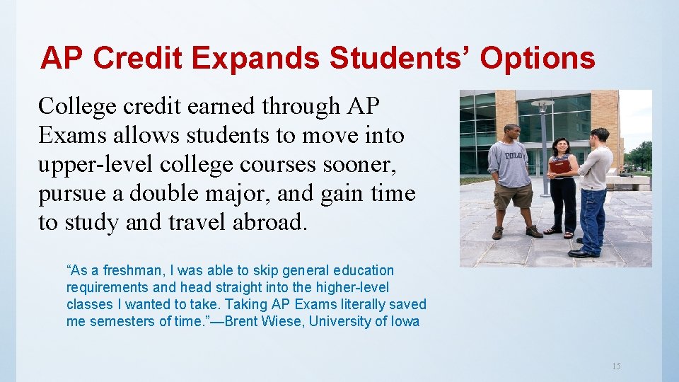 AP Credit Expands Students’ Options College credit earned through AP Exams allows students to AP Credit Expands Students’ Options College credit earned through AP Exams allows students to