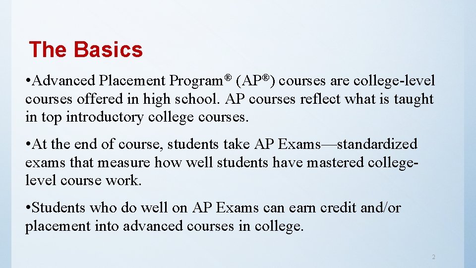 The Basics • Advanced Placement Program® (AP®) courses are college-level courses offered in high The Basics • Advanced Placement Program® (AP®) courses are college-level courses offered in high