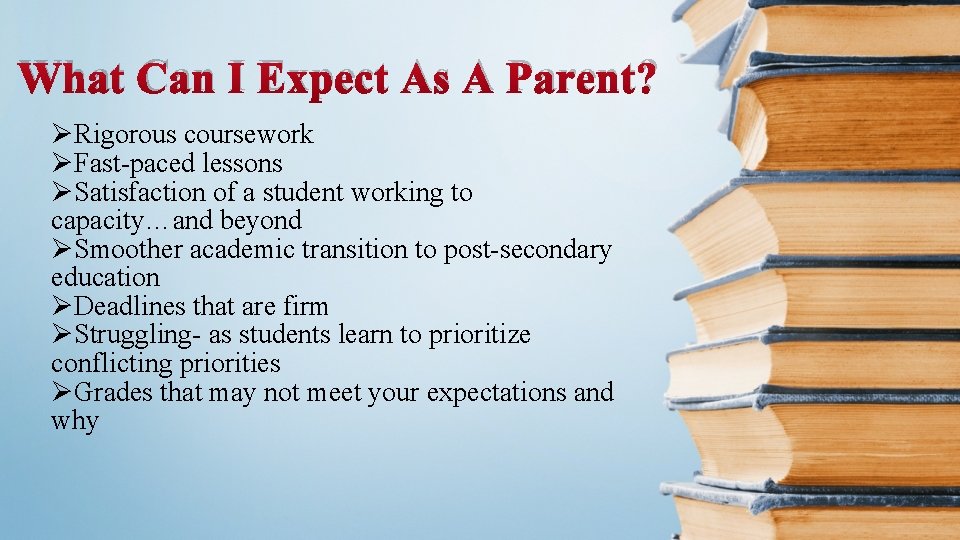 What Can I Expect As A Parent? ØRigorous coursework ØFast-paced lessons ØSatisfaction of a What Can I Expect As A Parent? ØRigorous coursework ØFast-paced lessons ØSatisfaction of a