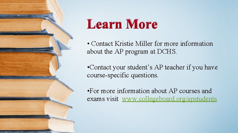 Learn More • Contact Kristie Miller for more information about the AP program at Learn More • Contact Kristie Miller for more information about the AP program at
