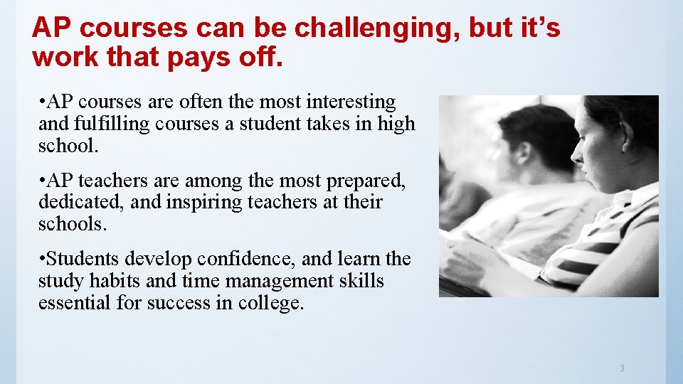 AP courses can be challenging, but it’s work that pays off. • AP courses AP courses can be challenging, but it’s work that pays off. • AP courses