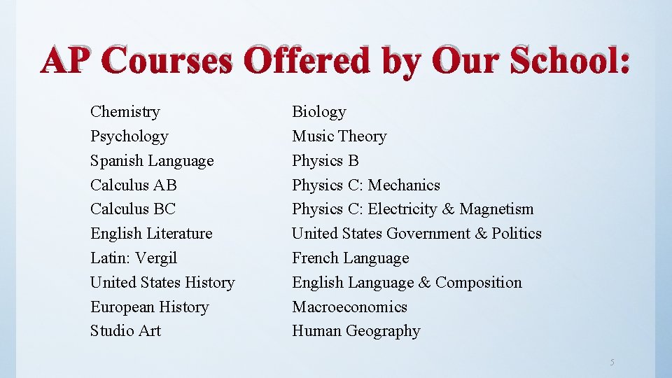 AP Courses Offered by Our School: Chemistry Psychology Spanish Language Calculus AB Calculus BC AP Courses Offered by Our School: Chemistry Psychology Spanish Language Calculus AB Calculus BC