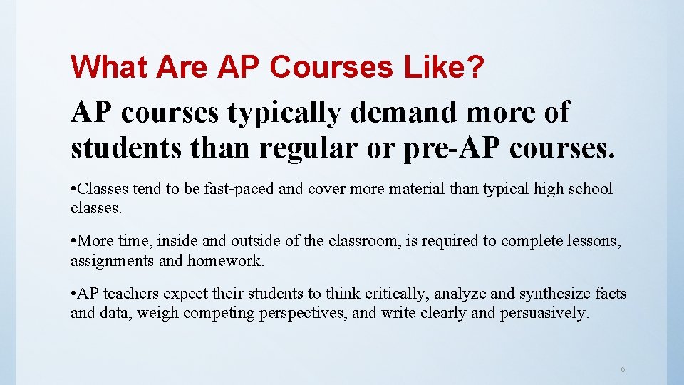 What Are AP Courses Like? AP courses typically demand more of students than regular What Are AP Courses Like? AP courses typically demand more of students than regular