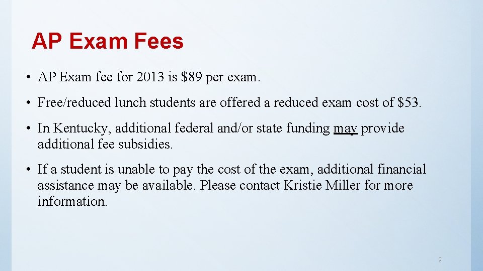 AP Exam Fees • AP Exam fee for 2013 is $89 per exam. • AP Exam Fees • AP Exam fee for 2013 is $89 per exam. •