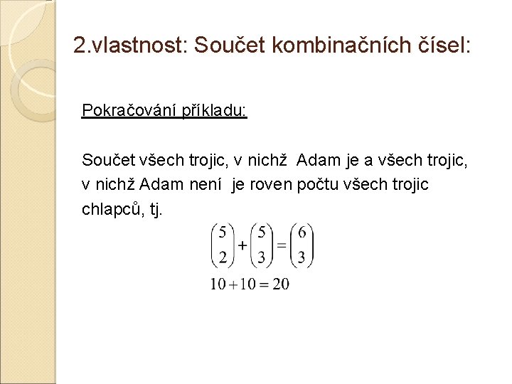 2. vlastnost: Součet kombinačních čísel: Pokračování příkladu: Součet všech trojic, v nichž Adam je