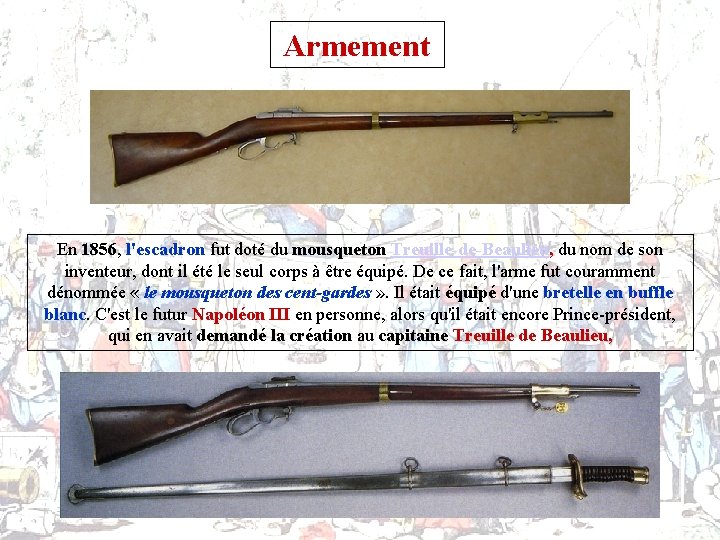 Armement En 1856, l'escadron fut doté du mousqueton Treuille-de-Beaulieu, du nom de son inventeur,