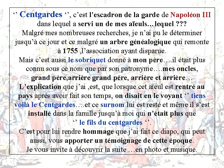 ‘’ Centgardes ‘’, c’est l’escadron de la garde de Napoléon III dans lequel a