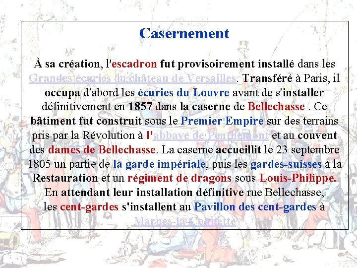 Casernement À sa création, l'escadron fut provisoirement installé dans les Grandes écuries du château