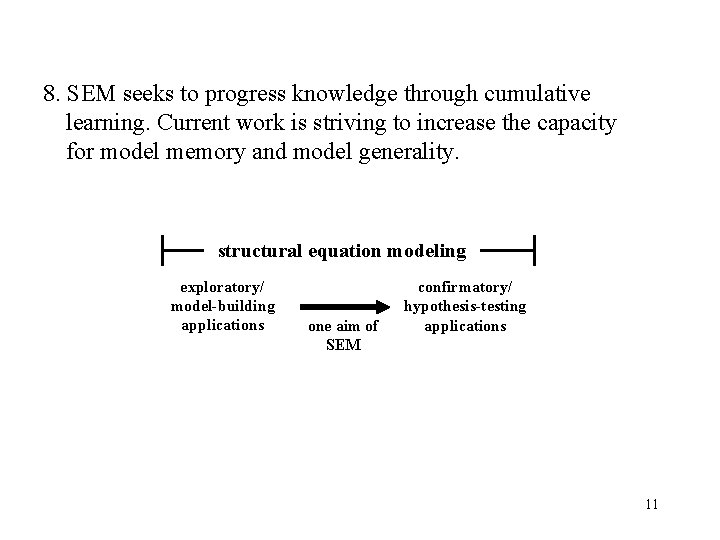 8. SEM seeks to progress knowledge through cumulative learning. Current work is striving to