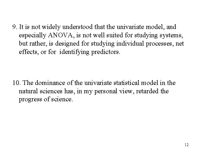 9. It is not widely understood that the univariate model, and especially ANOVA, is