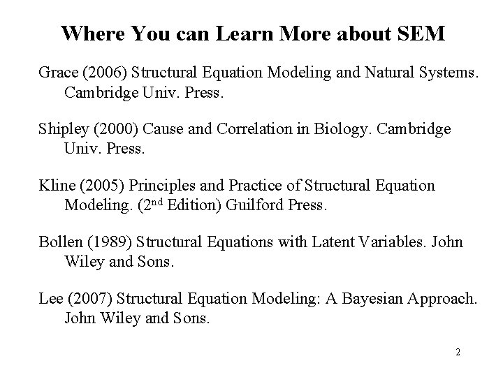 Where You can Learn More about SEM Grace (2006) Structural Equation Modeling and Natural