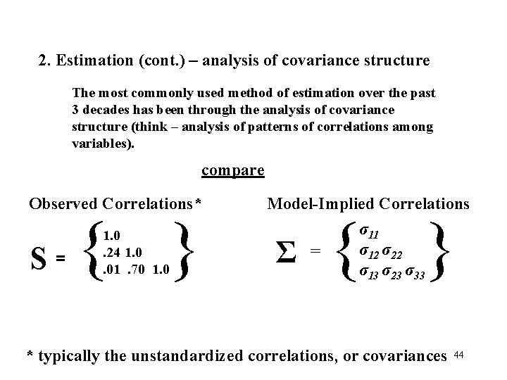 2. Estimation (cont. ) – analysis of covariance structure The most commonly used method