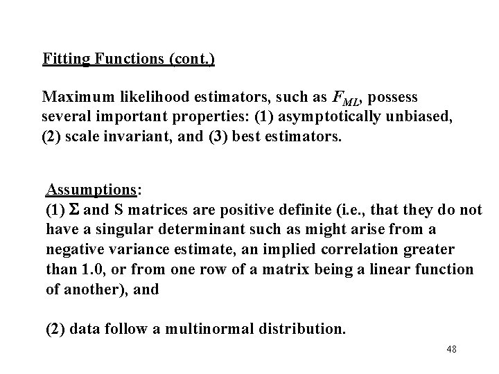 Fitting Functions (cont. ) Maximum likelihood estimators, such as FML, possess several important properties: