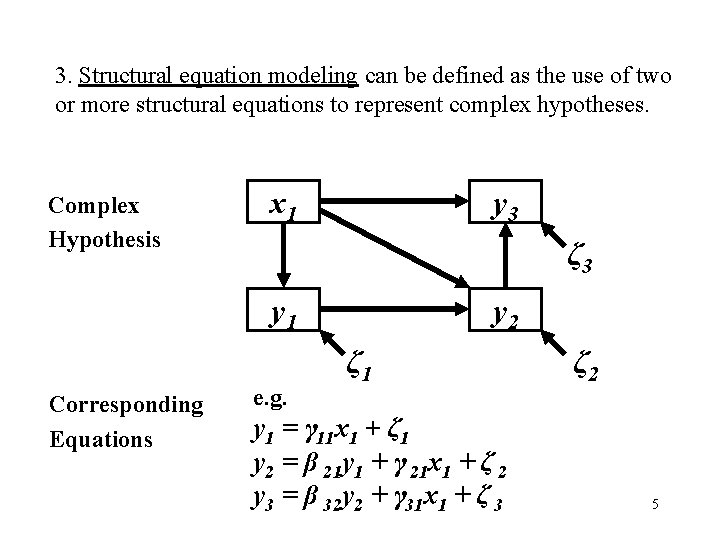 3. Structural equation modeling can be defined as the use of two or more