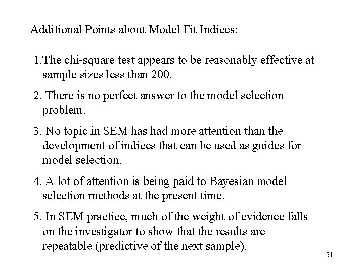 Additional Points about Model Fit Indices: 1. The chi-square test appears to be reasonably