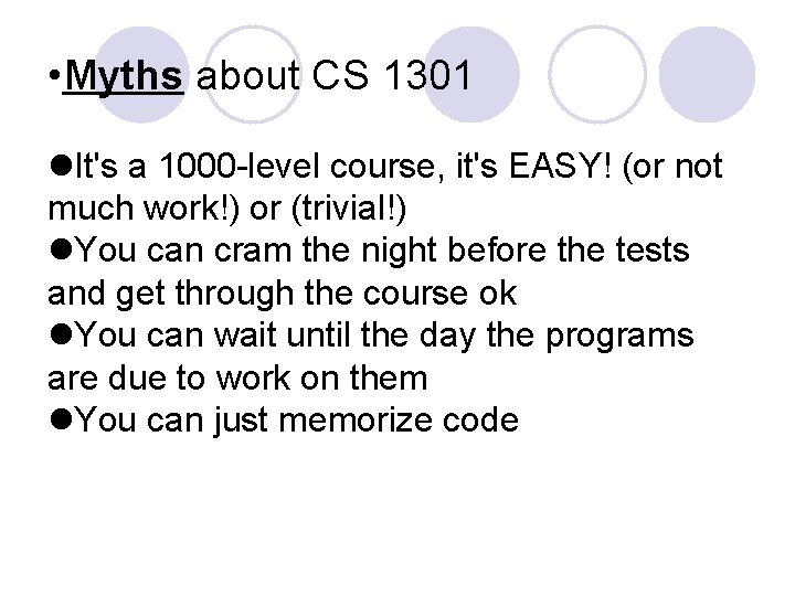  • Myths about CS 1301 It's a 1000 -level course, it's EASY! (or