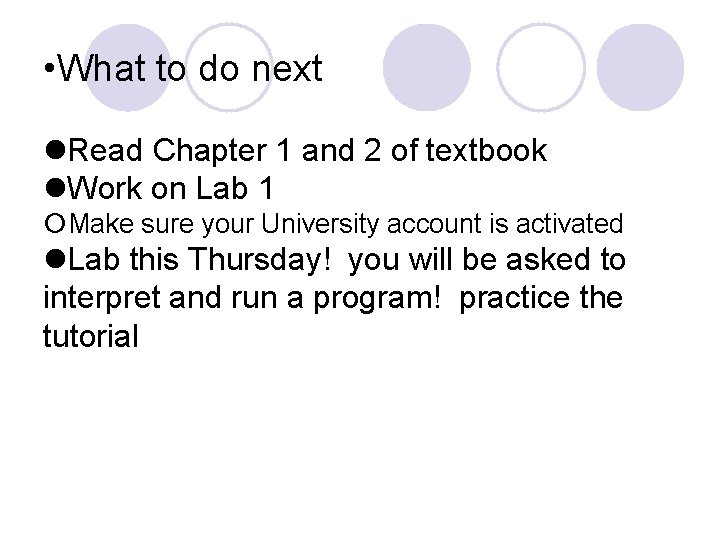  • What to do next Read Chapter 1 and 2 of textbook Work