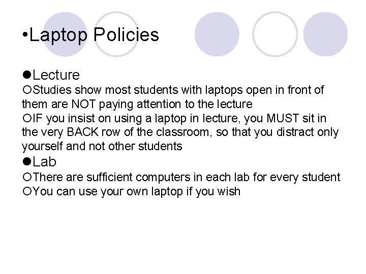  • Laptop Policies Lecture Studies show most students with laptops open in front