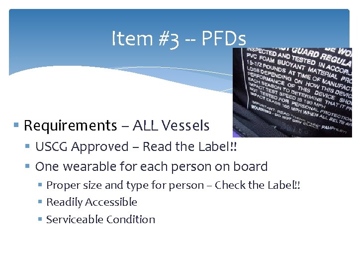 Item #3 -- PFDs § Requirements – ALL Vessels § USCG Approved – Read