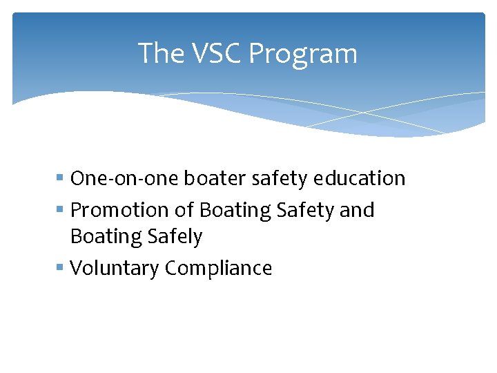 The VSC Program § One-on-one boater safety education § Promotion of Boating Safety and