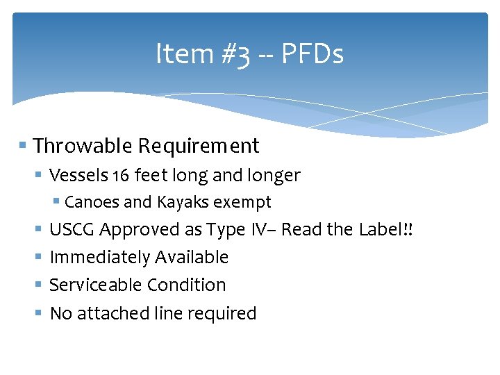 Item #3 -- PFDs § Throwable Requirement § Vessels 16 feet long and longer