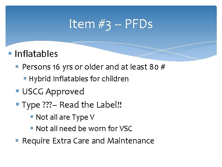 Item #3 -- PFDs § Inflatables § Persons 16 yrs or older and at