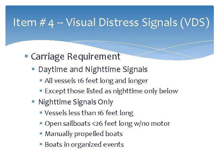 Item # 4 -- Visual Distress Signals (VDS) § Carriage Requirement § Daytime and