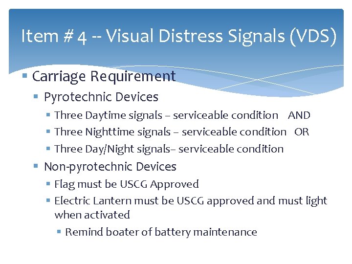 Item # 4 -- Visual Distress Signals (VDS) § Carriage Requirement § Pyrotechnic Devices