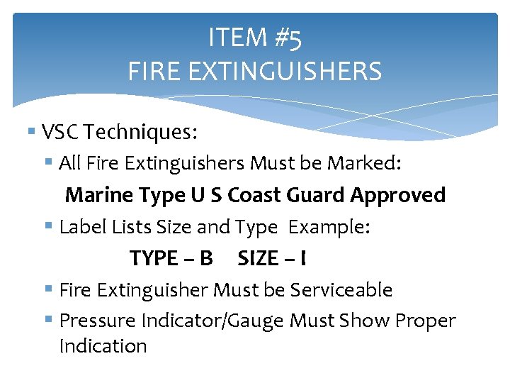 ITEM #5 FIRE EXTINGUISHERS § VSC Techniques: § All Fire Extinguishers Must be Marked: