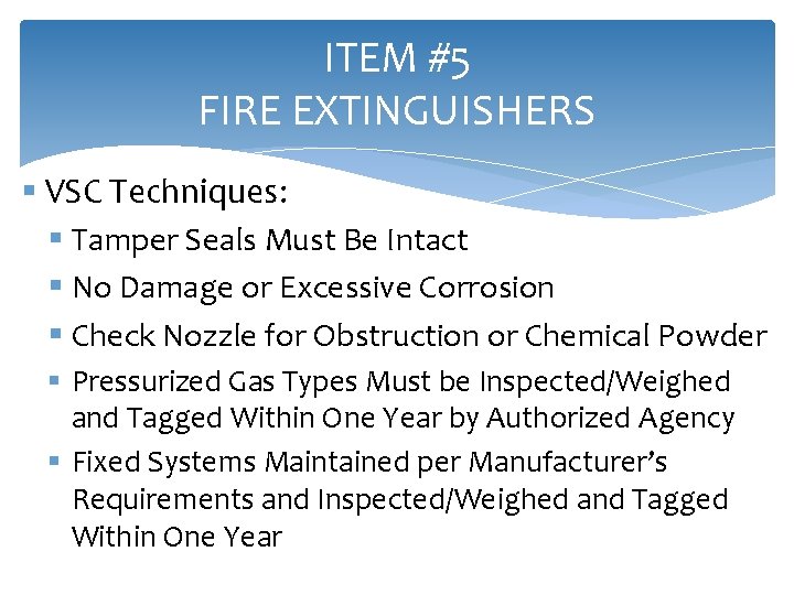 ITEM #5 FIRE EXTINGUISHERS § VSC Techniques: § Tamper Seals Must Be Intact §