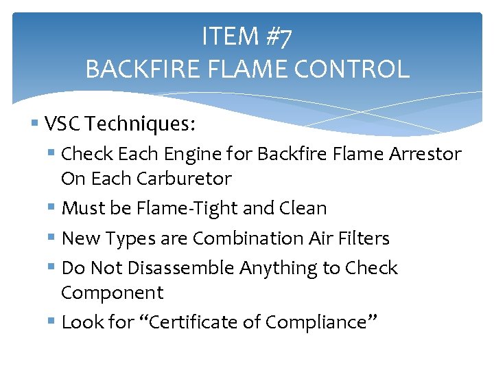 ITEM #7 BACKFIRE FLAME CONTROL § VSC Techniques: § Check Each Engine for Backfire