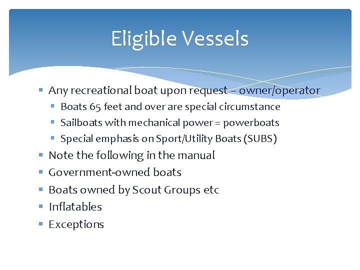 Eligible Vessels § Any recreational boat upon request – owner/operator § Boats 65 feet