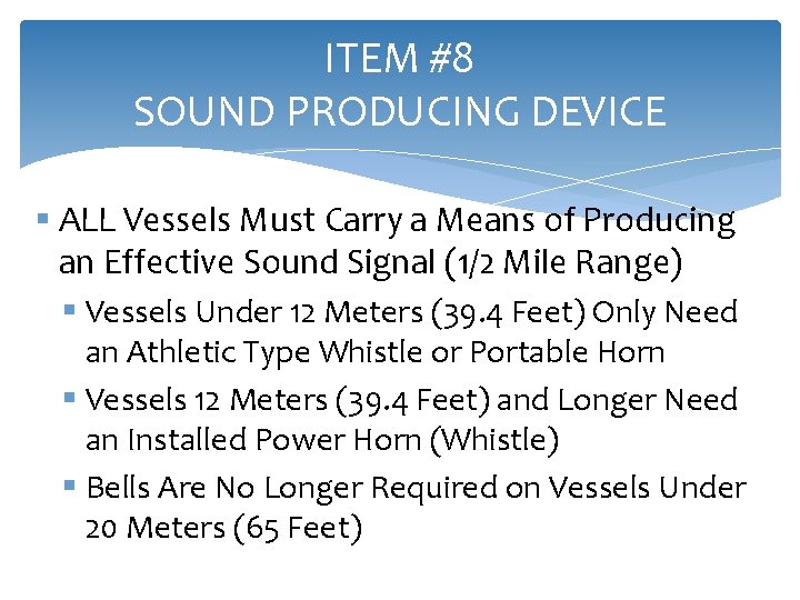 ITEM #8 SOUND PRODUCING DEVICE § ALL Vessels Must Carry a Means of Producing