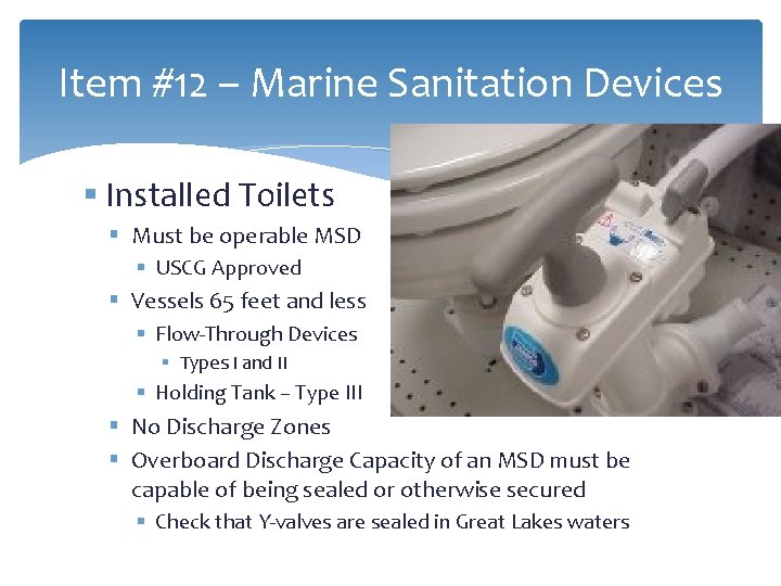 Item #12 – Marine Sanitation Devices § Installed Toilets § Must be operable MSD