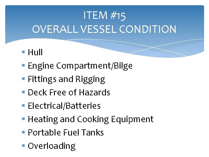 ITEM #15 OVERALL VESSEL CONDITION § Hull § Engine Compartment/Bilge § Fittings and Rigging