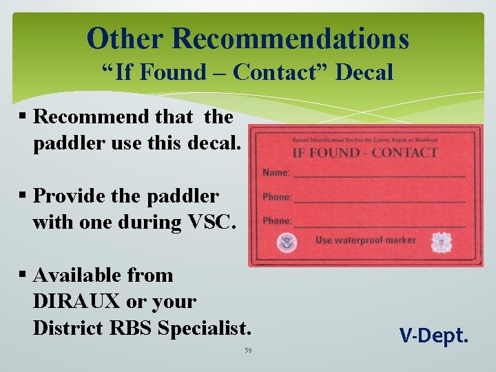 Other Recommendations “If Found – Contact” Decal § Recommend that the paddler use this