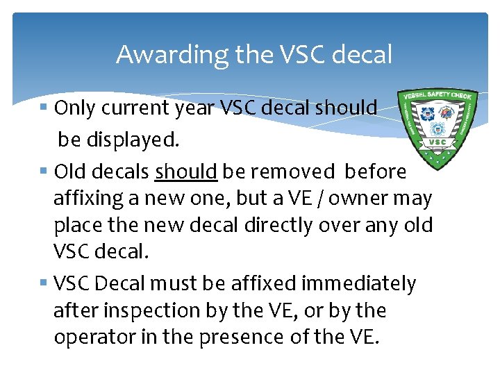 Awarding the VSC decal § Only current year VSC decal should be displayed. §