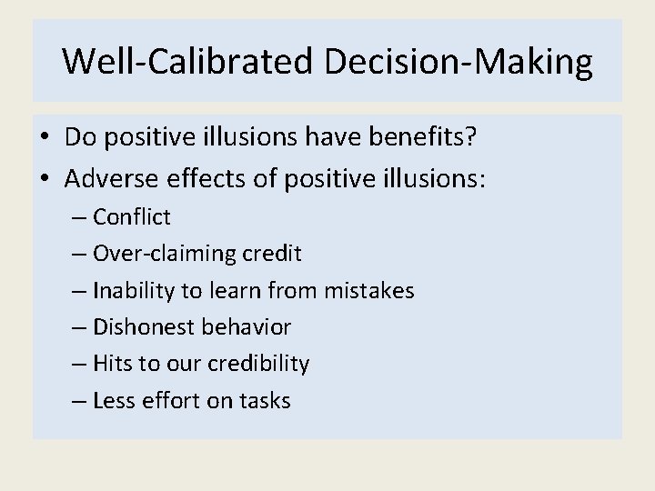 Well-Calibrated Decision-Making • Do positive illusions have benefits? • Adverse effects of positive illusions: