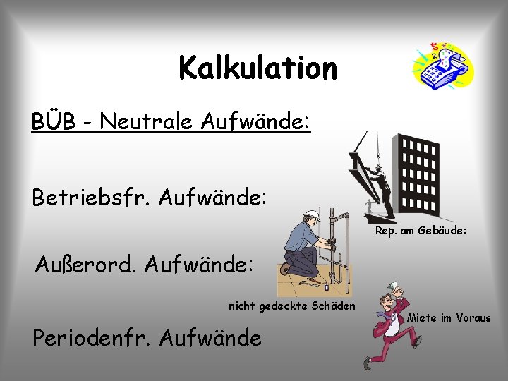 Kalkulation BÜB - Neutrale Aufwände: Betriebsfr. Aufwände: Rep. am Gebäude: Außerord. Aufwände: nicht gedeckte