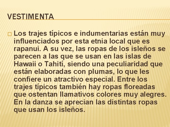 VESTIMENTA � Los trajes típicos e indumentarias están muy influenciados por esta etnia local VESTIMENTA � Los trajes típicos e indumentarias están muy influenciados por esta etnia local
