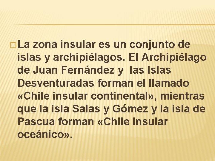 � La zona insular es un conjunto de islas y archipiélagos. El Archipiélago de