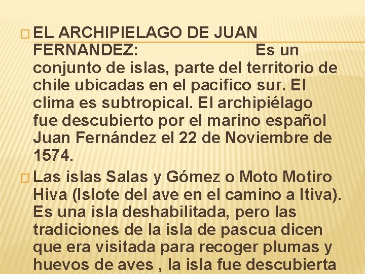 � EL ARCHIPIELAGO DE JUAN FERNANDEZ: Es un conjunto de islas, parte del territorio