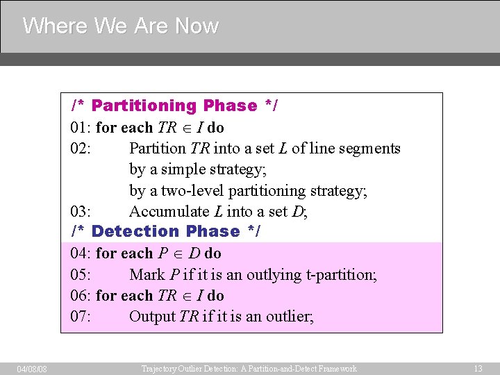 Where We Are Now /* Partitioning Phase */ 01: for each TR I do