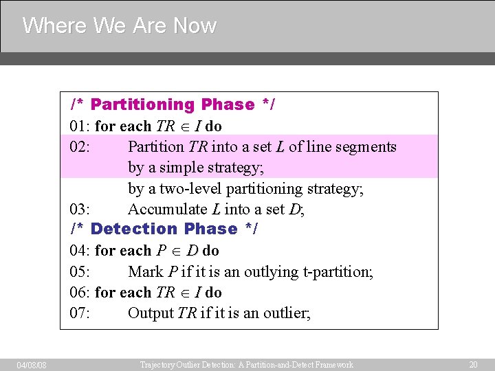 Where We Are Now /* Partitioning Phase */ 01: for each TR I do