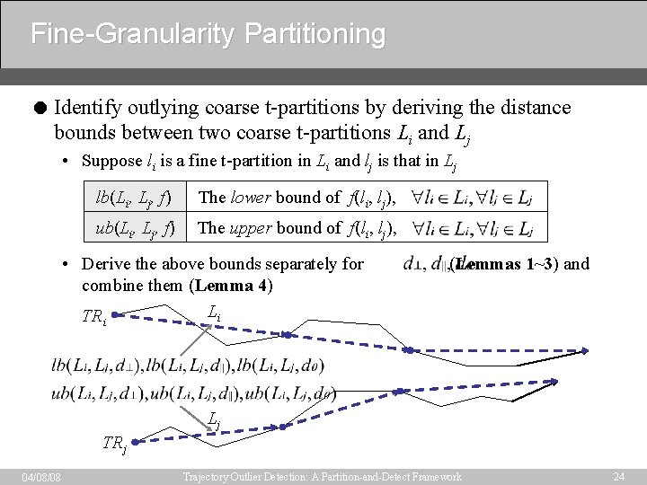 Fine-Granularity Partitioning = Identify outlying coarse t-partitions by deriving the distance bounds between two