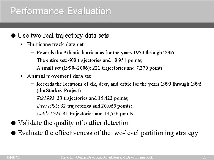 Performance Evaluation = Use two real trajectory data sets • Hurricane track data set