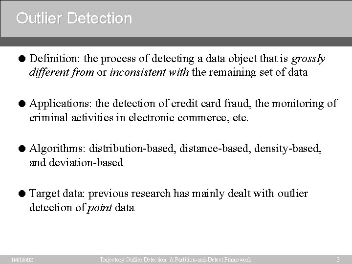 Outlier Detection = Definition: the process of detecting a data object that is grossly