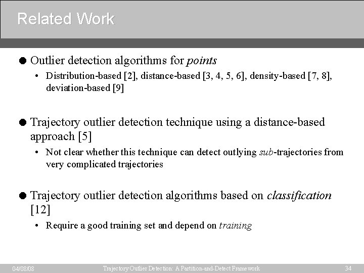 Related Work = Outlier detection algorithms for points • Distribution-based [2], distance-based [3, 4,